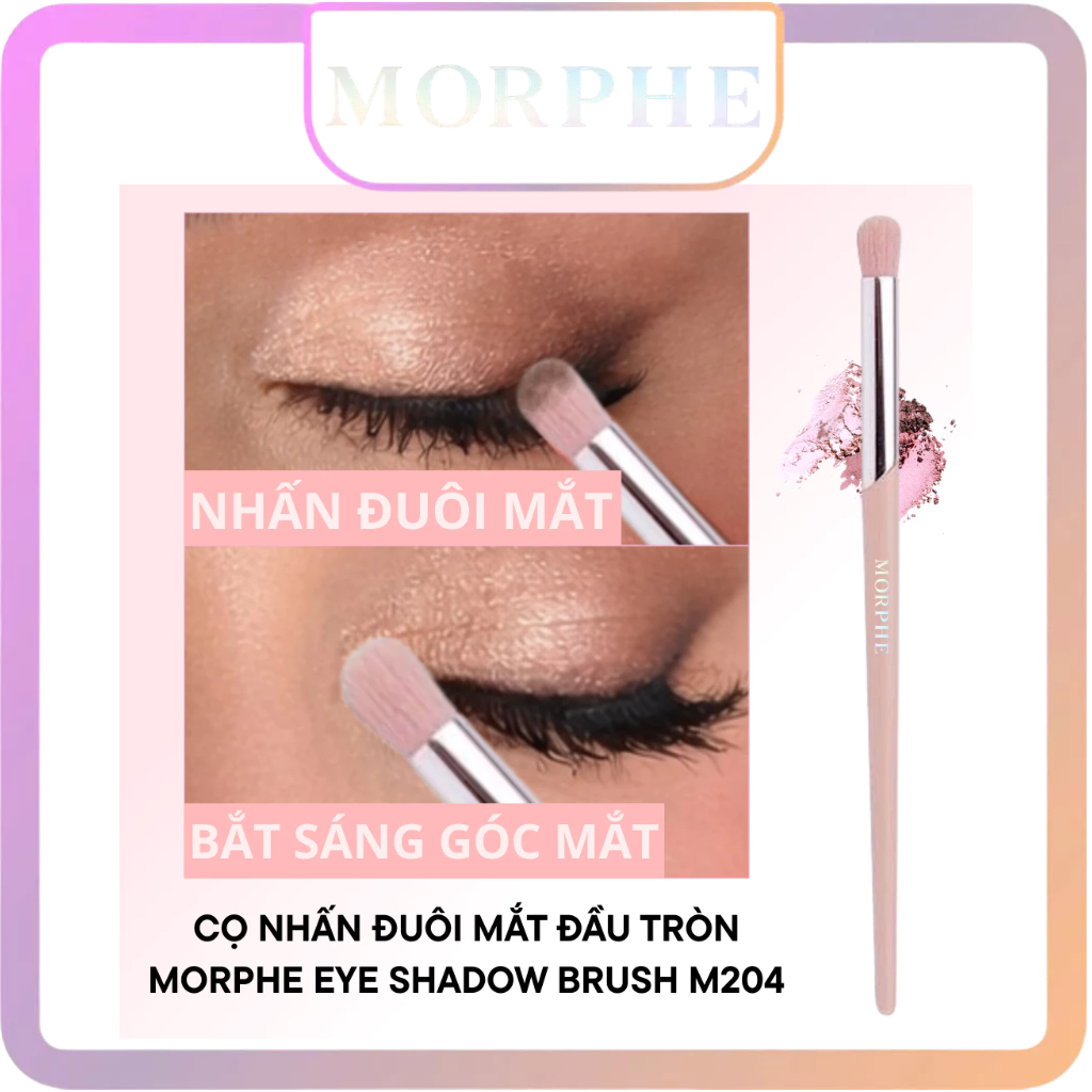 Cọ Blend Son Môi/ Nhấn Nhũ/ Hightlight Nhỏ/ Nhấn Mắt Đầu Tròn Morphe Eye Shadow M204
