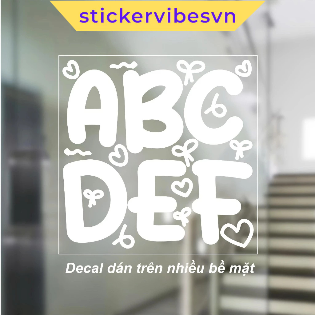 Decal Sticker, ABC Alphabet, Cute Bows & Hearts dễ thương, decor kính, phòng cho bé , cửa kính, cửa 