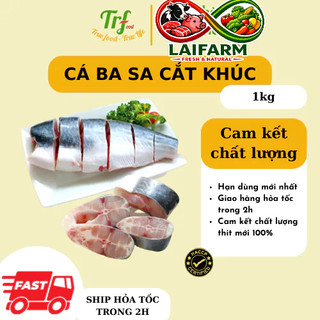 [LaiFarm - Hỏa tốc HN] Cá ba sa cắt khúc làm sạch - Cá ba sa nguyên con làm sạch Truefood 1kg