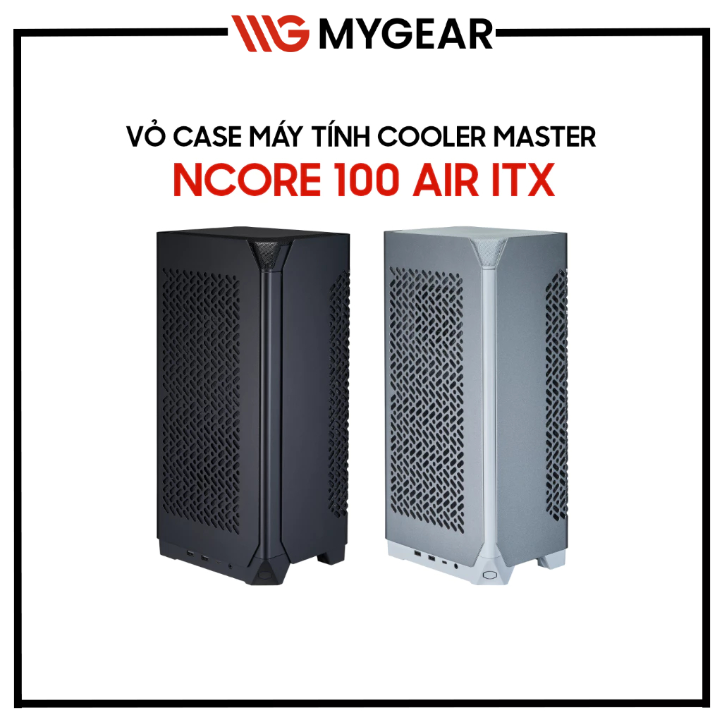 Vỏ Case Máy Tính Cooler Master NCORE 100 AIR Mini ITX (Kèm 2 Fan)