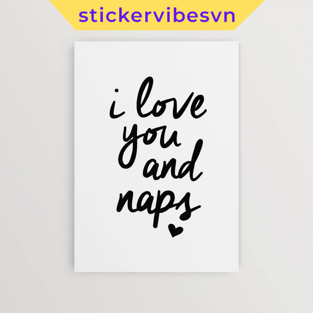 Tranh dán tường fomex, "I love you and naps" Poster decor tường. phòng ngủ, có sẵn keo dán 2 mặt, nh