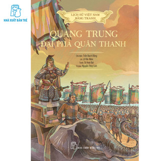 Sách - LỊCH SỬ VIỆT NAM BẰNG TRANH MÀU, BÌA MỀM - QUANG TRUNG ĐẠI PHÁ QUÂN THANH
