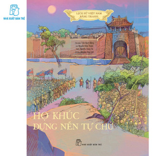 Sách - LỊCH SỬ VIỆT NAM BẰNG TRANH (MÀU, BÌA MỀM) - HỌ KHÚC DỰNG NỀN TỰ CHỦ