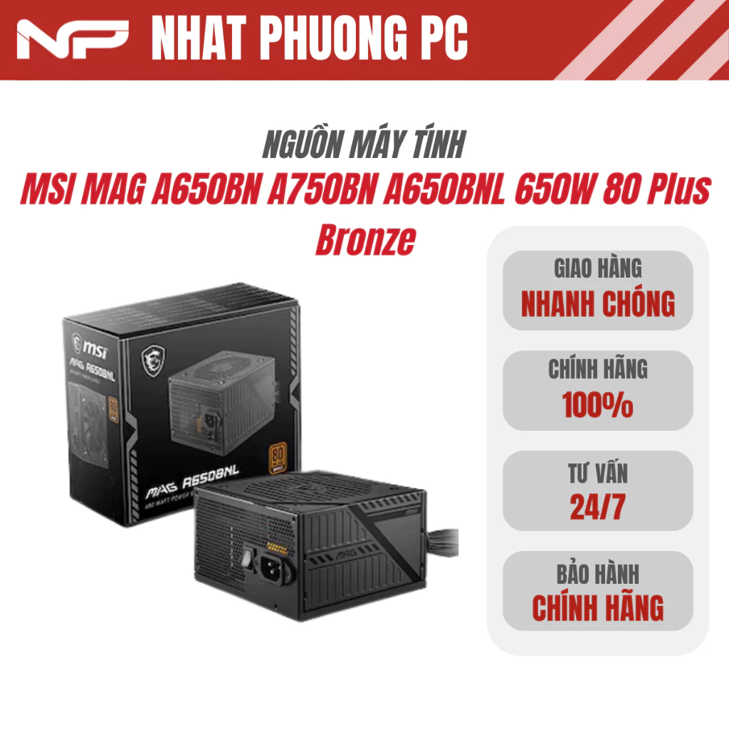Nguồn Máy Tính MSI MAG A650BN A750BN A650BNL 650W 80 Plus Bronze - Chính Hãng