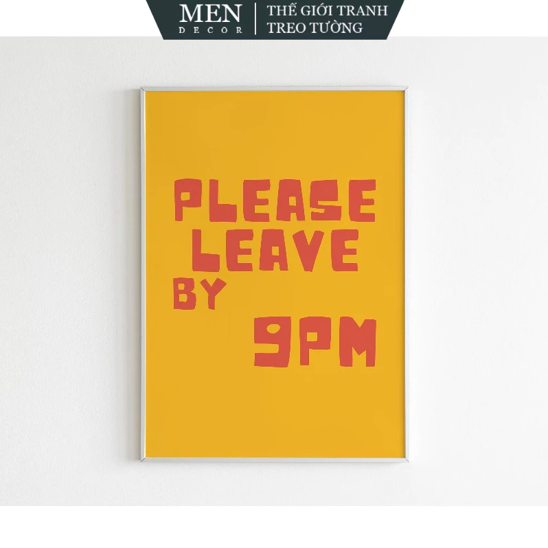 Tranh treo tường, please leave by 9PM wall art, funny office decor, nhận in theo yêu cầu, tặng kèm đ