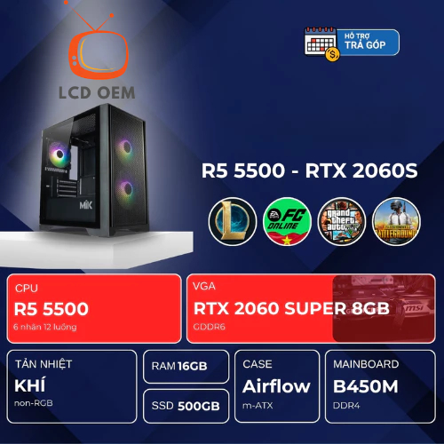 PC LCD OEM  AMD R5-2060S ( R5-5500 | RTX 2060 SUPER 8GB | RAM 16GB | SSD 500GB | 650W )