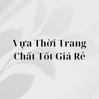 Vựa Thời Trang Chất Tốt Giá Rẻ