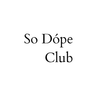 So Dópe CLUB