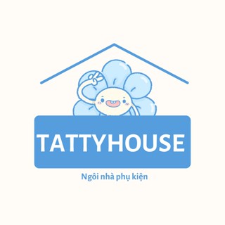 Tattyhouse - Ngôi nhà phụ kiện