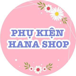 PHỤ KIỆN HANA SHOP