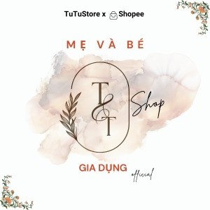 T&T Gia Dụng - Mẹ và Bé