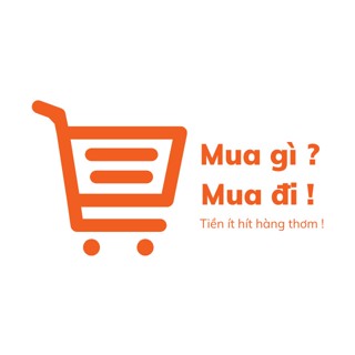 MUA GÌ MUA ĐI
