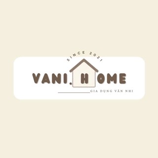 Vani.Home - Gia dụng Vân Nhi