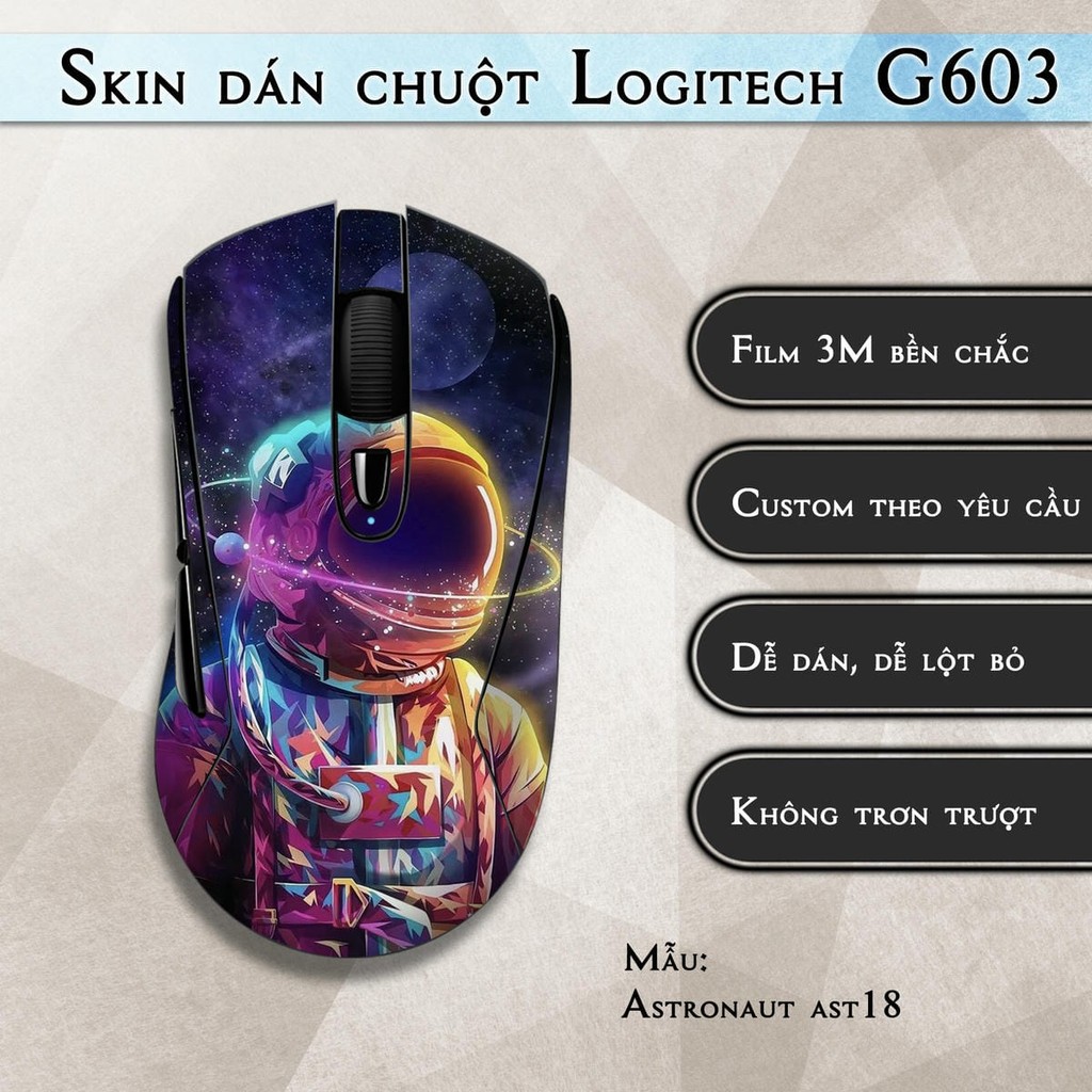 Skin dán chuột Logitech G603 mẫu Astronaut ast18 | Miếng dán Film 3M chống trượt