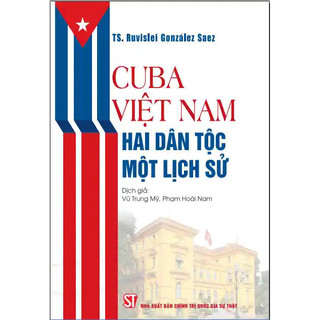 Cuba - Việt Nam: Hai dân tộc, một lịch sử
