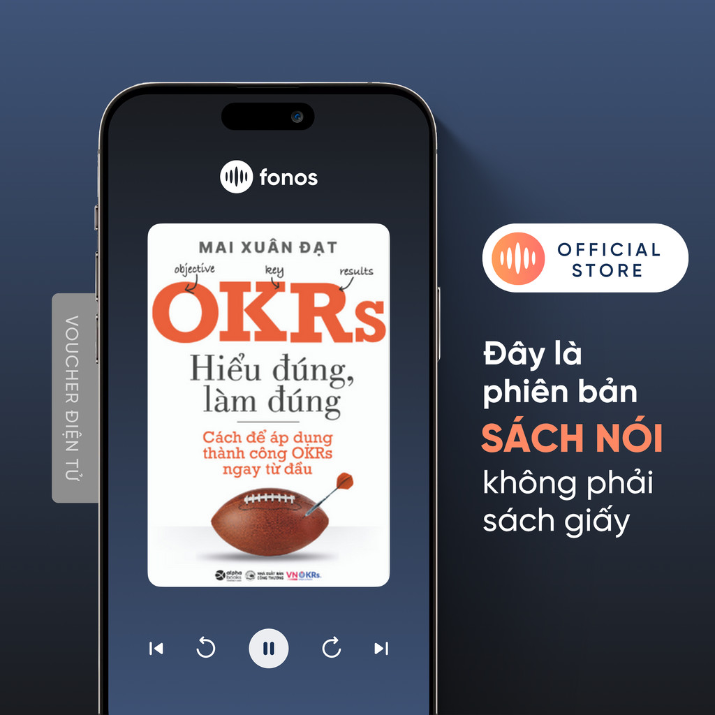 Sách Nói Fonos: OKRs - Hiểu Đúng, Làm Đúng - Cách Để Áp Dụng Thành Công OKRs Ngay Từ Đầu