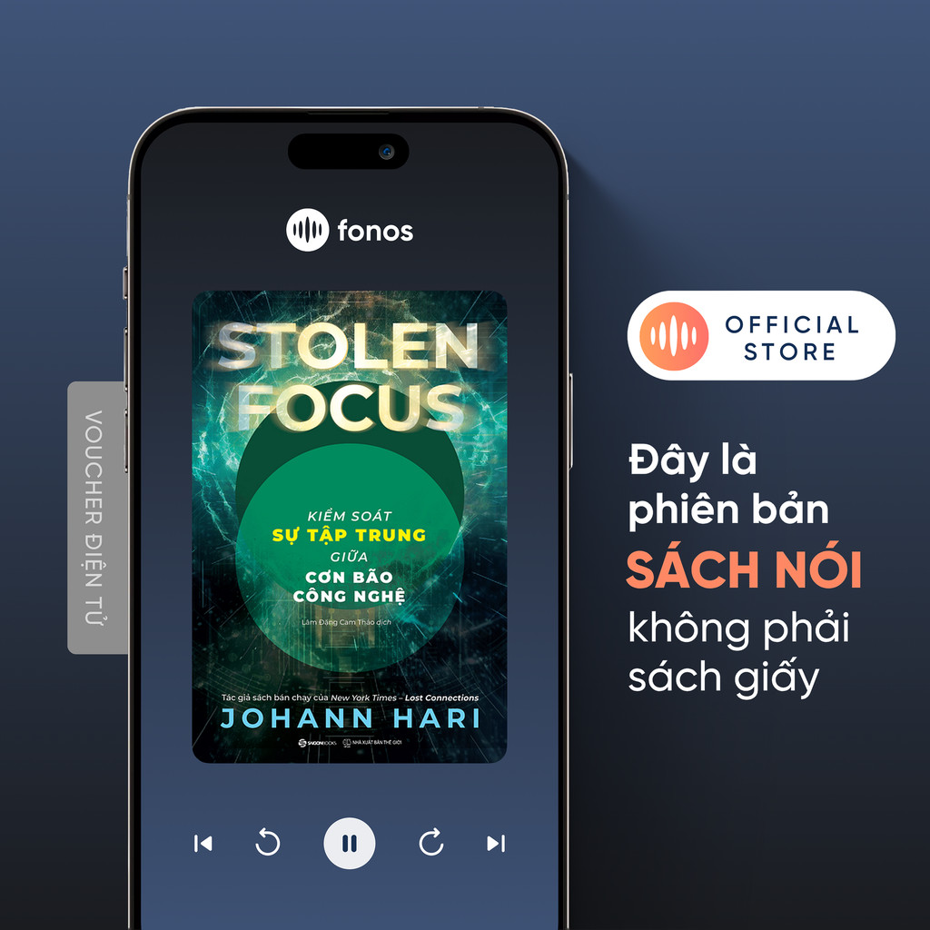 Sách Nói Fonos: Stolen Focus - Kiểm Soát Sự Tập Trung Giữa Cơn Bão Công Nghệ