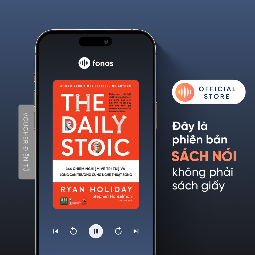 Sách Nói Fonos: The Daily Stoic - 366 Chiêm Nghiệm Về Trí Tuệ Và Lòng Can Trường Cùng Nghệ Thuật Sốn