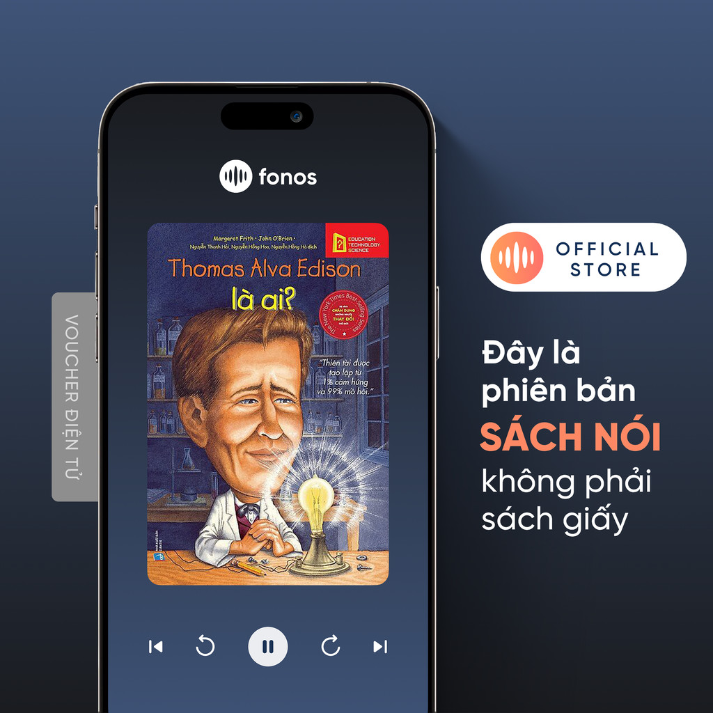 Sách nói Fonos: Chân Dung Những Người Thay Đổi Thế Giới: Thomas Alva Edison Là Ai?