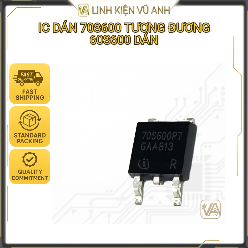 IC DÁN 70S600 TƯƠNG ĐƯƠNG 60S600 DÁN | LẮP ĐẶT LINH KIỆN ĐIỆN TỬ